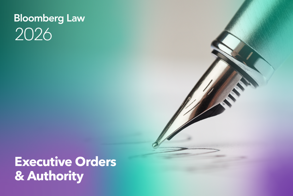 Bloomberg Law 2026 Report Executive Orders Authority BLAW 2026 Lookaheads Executive Orders 1024x683 