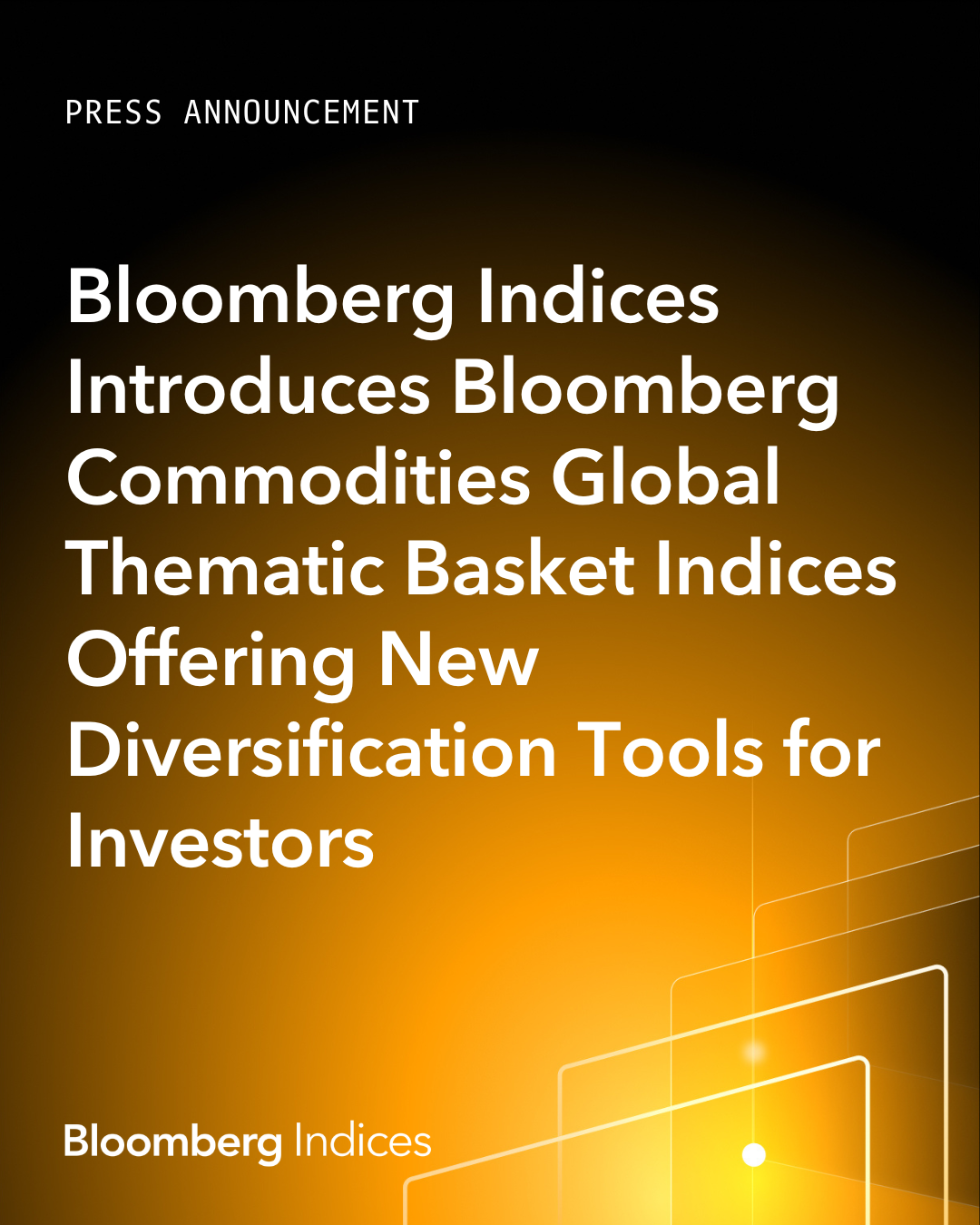 Bloomberg Indices Introduces Bloomberg Commodities Global Thematic Basket Indices Offering New Diversification Tools for Investors | Press