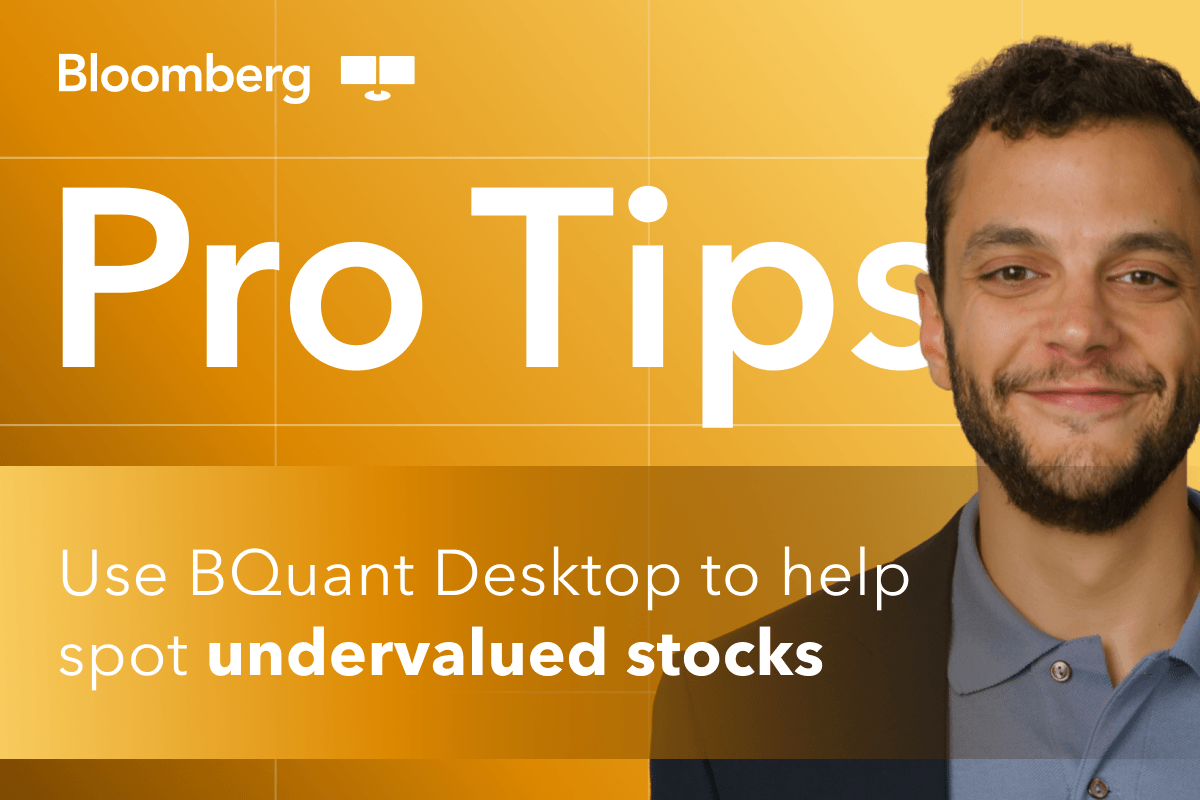 Bloomberg Definition Bloomberg Pro Tips: Use BQuant Desktop to help spot undervalued stocks ...