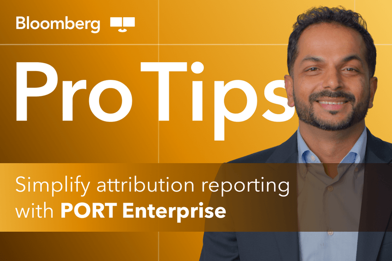 Bloomberg Pro Tips - Simplify attribution reporting with PORT Enterprise