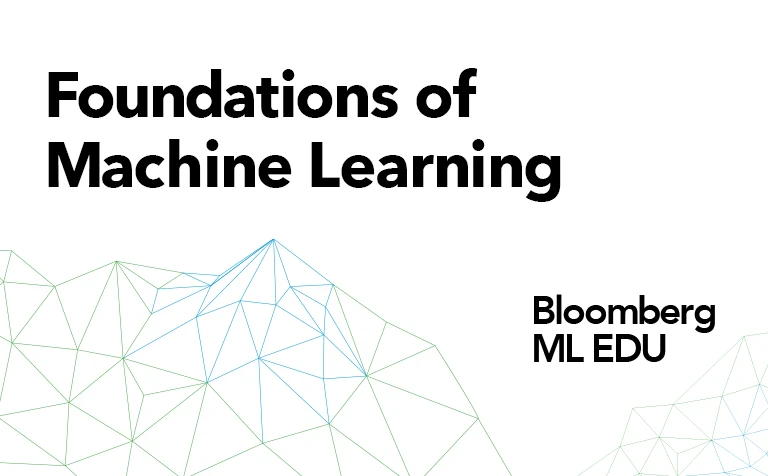 Foundations of Machine Learning, Bloomberg ML EDU