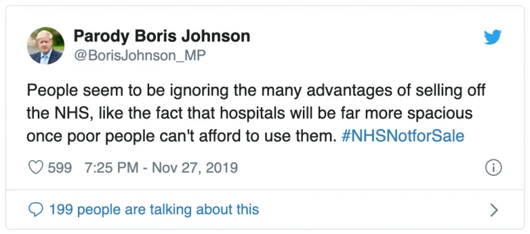 Image of a November 27, 2019 parody tweet from Parody Boris Johnson (@BorisJohnson_MP) that says "People seem to be ignoring the many advantages of selling off the NHS, like the fact that hospitals will be far more spacious once poor people can't afford to use them. #NHSNotforSale"